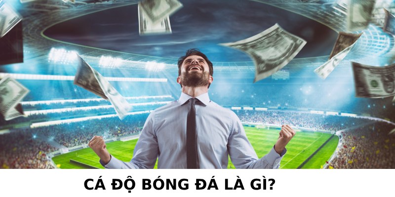 cá độ bóng đá là gì