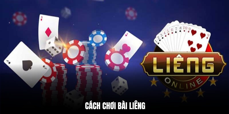 Hướng dẫn cách chơi bài liêng đơn giản từ A – Z