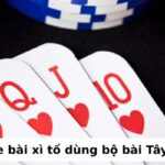 Cách chơi xì tố A-Z cho bet thủ kiếm thưởng dễ dàng 