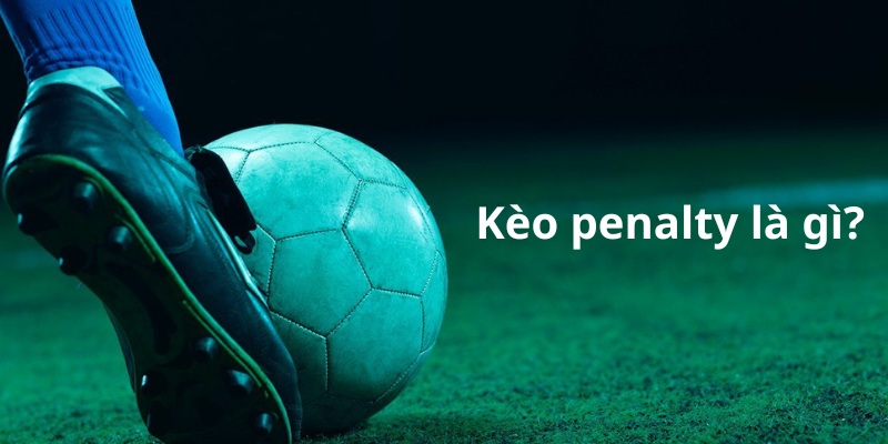 cách chơi kèo penalty