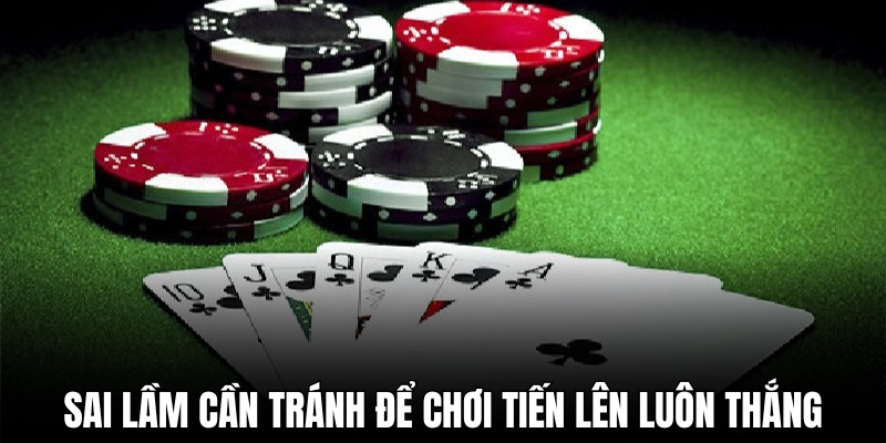 Cách chơi tiến lên luôn thắng