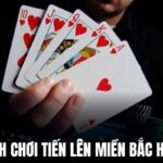 Cách chơi tiến lên miền Bắc: Luật chơi, chiến thuật hiệu quả