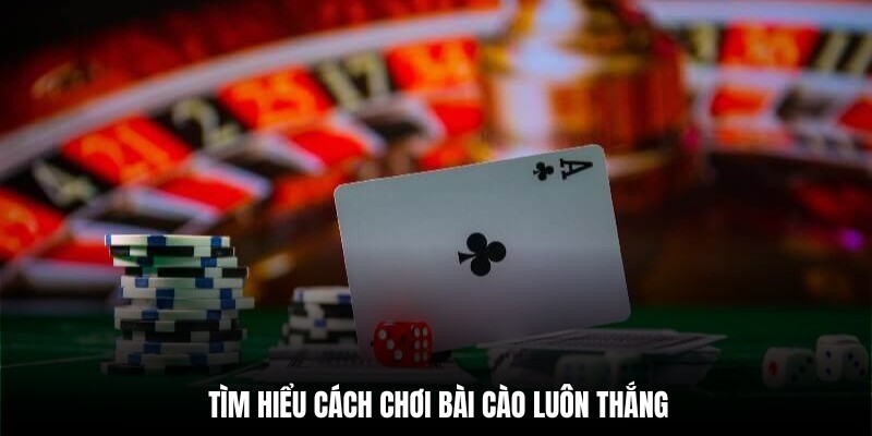 Cách đánh bài cào 3 lá luôn thắng