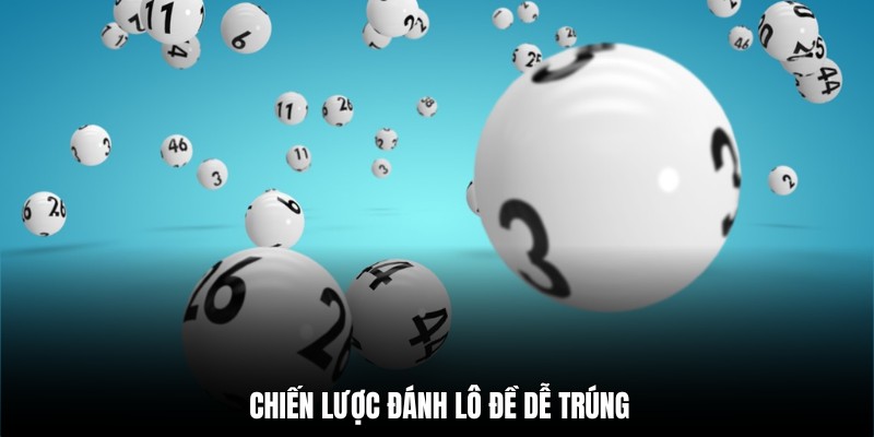 Cách đánh lô đề dễ trúng