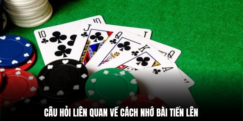 Cách luyện nhớ bài tiến lên