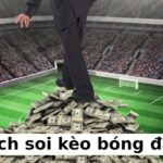 Cách soi kèo bóng đá | Kinh nghiệm cá cược từ cao thủ 