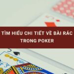 Bài rác trong poker và những chiến thuật chơi hiệu quả tại Hi88