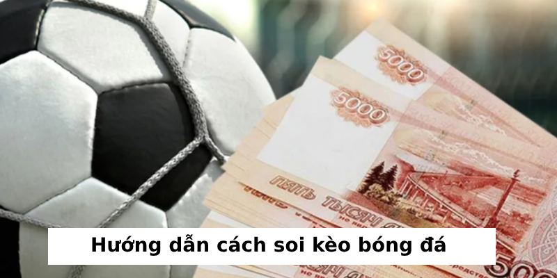 hướng dẫn cách soi kèo