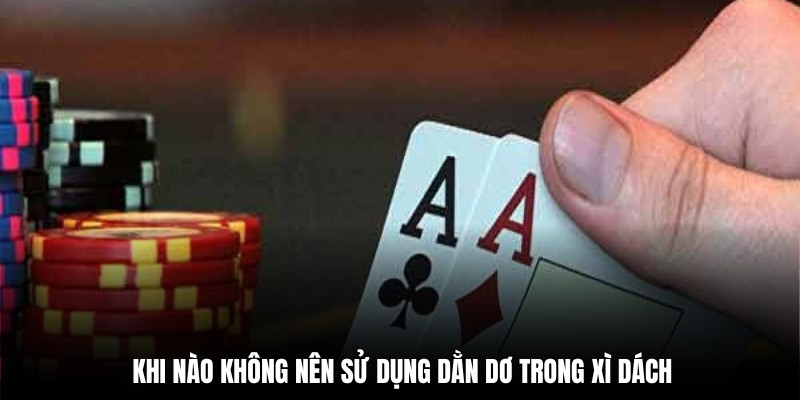 Không nên sử dụng dằn dơ trong xì dách