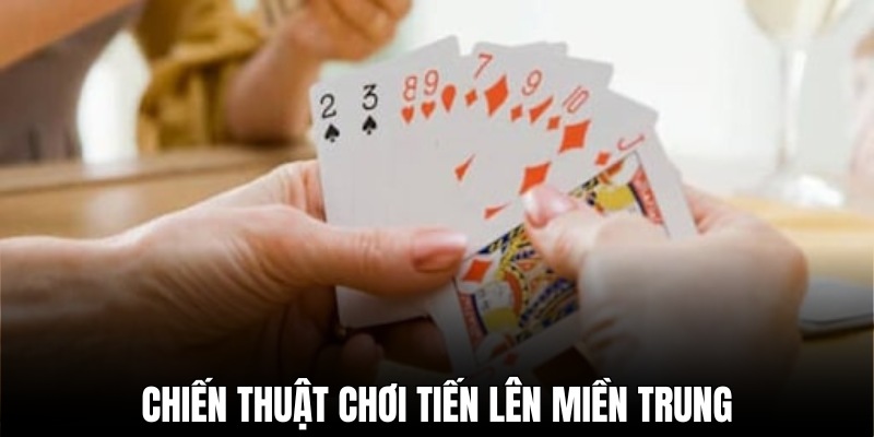 Luật chơi đặc biệt tiến lên miền Trung