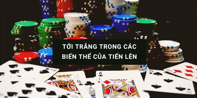 luật tới trắng tiến lên