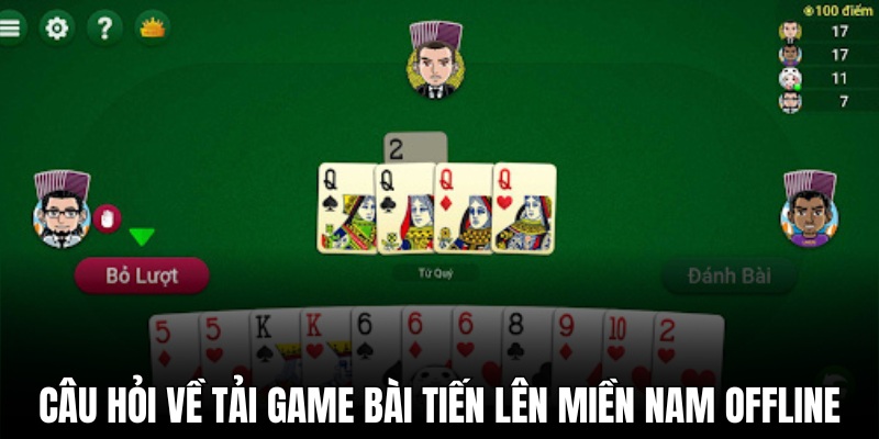 Lưu ý Tải game bài tiến lên miền Nam offline