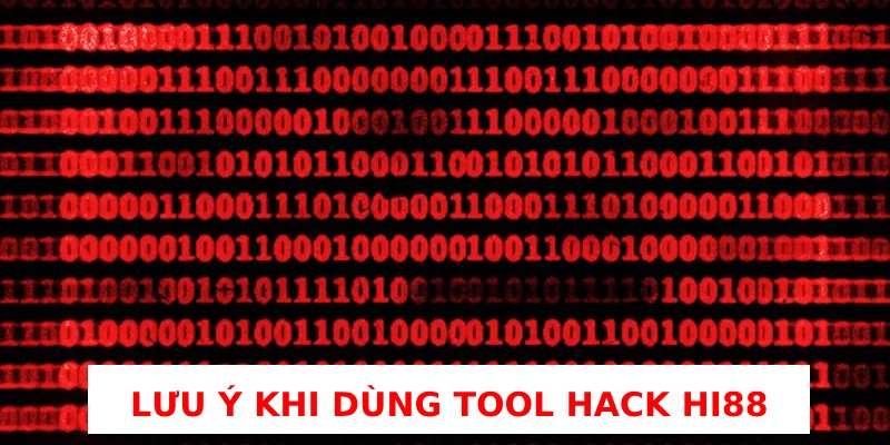 lưu ý tool hack hi88