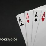 Cách chơi poker giỏi và chiến thuật thắng lớn từ các cao thủ chuyên nghiệp