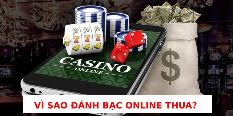 tại sao đánh bạc online thua