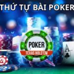 Liệt kê thứ tự bài Poker từ A đến Z chuẩn xác nhất