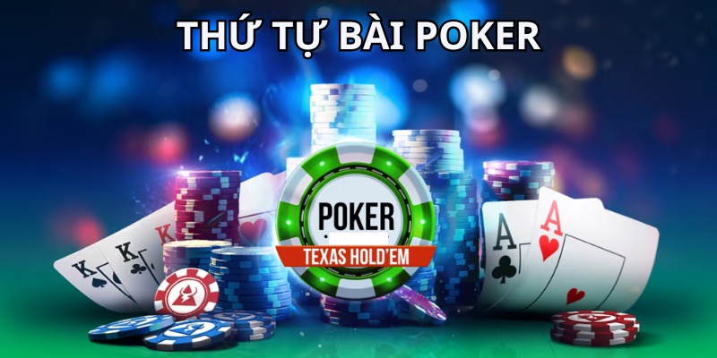 Liệt kê thứ tự bài Poker từ A đến Z chuẩn xác nhất