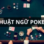 Tổng hợp các thuật ngữ Poker thường gặp nhất